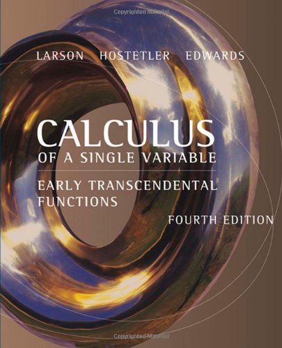 Calculus of a Single Variable: Early Transcendental Functions Larson, Ron; Hostetler, Robert P. and Edwards, Bruce H.