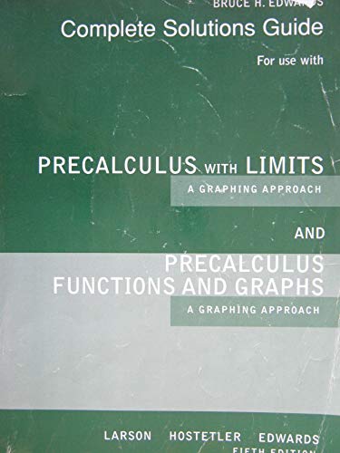 Complete Solutions Guide for use with Precalculus with Limits a Graphing Approach and Precalculus Functions and Graphs a Graphing Approach [Paperback] Larson
