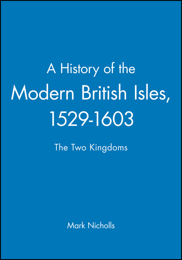 A History of the Modern British Isles, 1529-1603