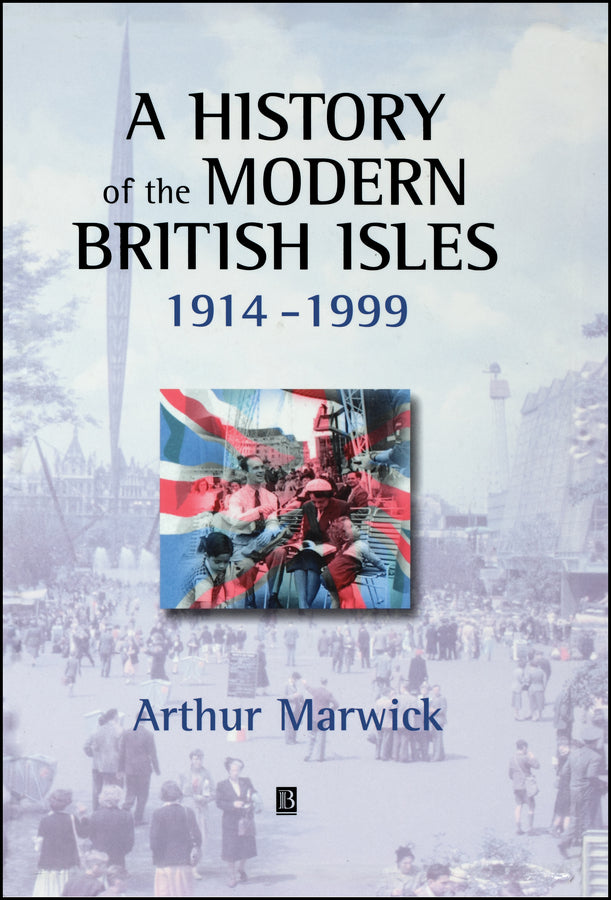 A History of the Modern British Isles, 1914-1999