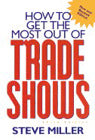 How To Get The Most Out Of Trade Shows