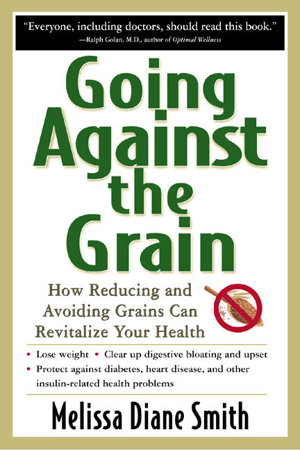 Going Against The Grain How Reducing & Avoiding Grains Can Revitalize Your Health