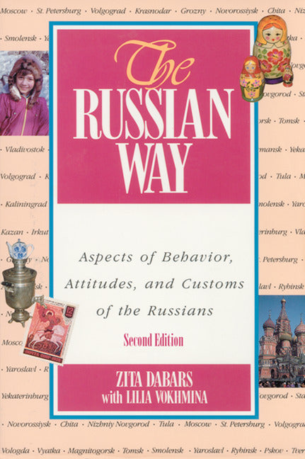 The Russian Way Second Edition Aspects Of Behavior Attitudes & Customs Of The Russians 2e
