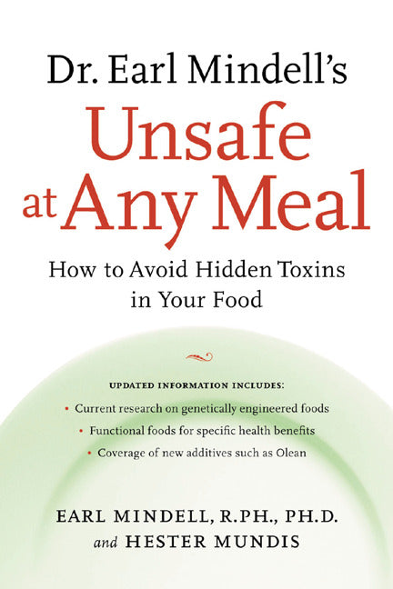 Dr Earl Mindells Unsafe At Any Meal How To Avoid Hidden Toxins In Your Food