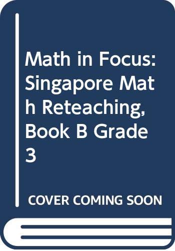 Math in Focus: Singapore Math Reteach Workbook Grade 3 Book B