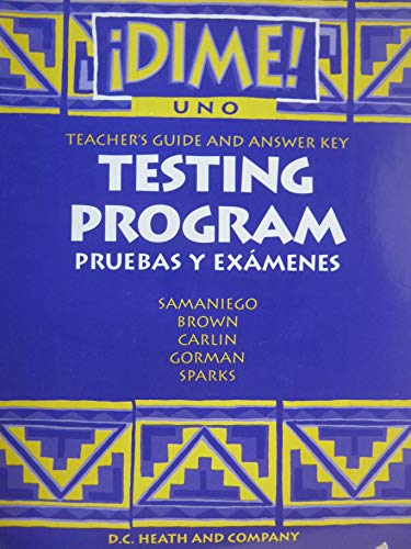 Dime Uno! Teacher's Guide and Answer Key: testing Program- Pruebas Y Examenes [Paperback] Samaniego, Brown, Carlin, Gorman, Sparks