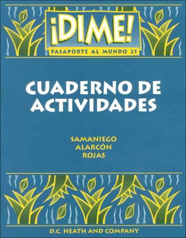 Dime! Pasaporte Al Mundo 21 : Cuaderno De Actividades Samaniego, Fabian A.; Rojas, Nelson and Alarcon, Francisco X.