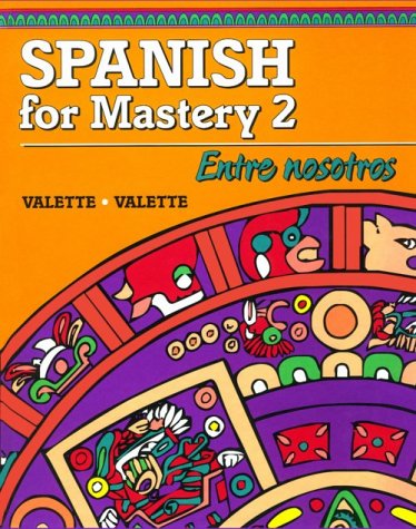 Spanish for Mastery 2: Entre Nosotros Valette, Jean-Paul and Valette, Rebecca M.