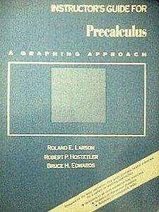 Instructor's Guide for Precalculus: A Graphing Approach [Paperback] Roland E. Larson; Robert P. Hostetler and Bruce H. Edwards