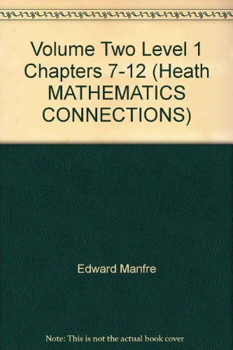 Volume Two Level 1 Chapters 7-12 (Heath MATHEMATICS CONNECTIONS) [Spiral-bound] Edward Manfre