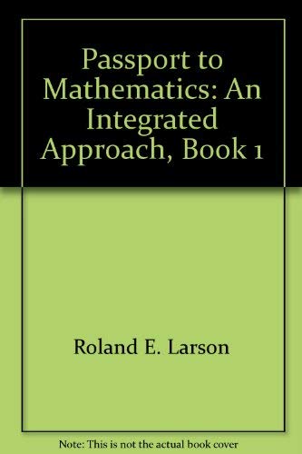 Passport to Mathematics: An Integrated Approach, Book 1 [Hardcover] Roland E. Larson; Laurie Boswell and Lee Stiff