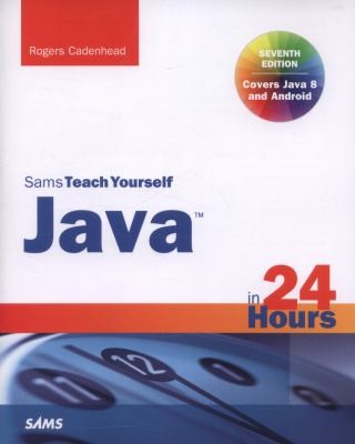 Java In 24 Hours Sams Teach Yourself Covering Java 8
