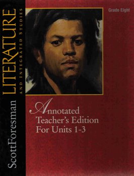 Scott Foresman Literature Integrated Studies Annotated Teachers Edition For Units 1-3 grade eight [Hardcover] Scott Foresman