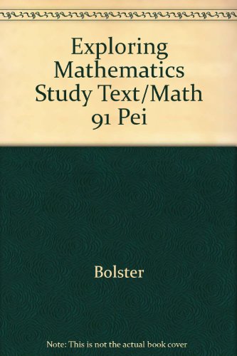 Exploring Mathematics Study Text/Math 91 Pei [Paperback] Bolster