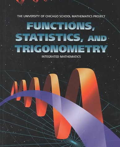 Functions, Statistics, and Trigonometry (UCSMP - University of Chicago School Mathematics Project) Sharon L. Senk