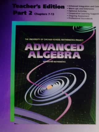 Advanced Algebra: Integrated Mathematics, Part 2, Chapters 7-13, Teacher's Edition (The University of Chicago School Mathematics Project) [Hardcover] Sharon Senk