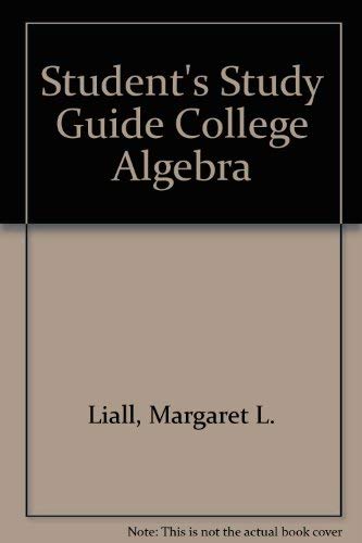 Student's Study Guide College Algebra [Paperback] Liall, Margaret L.