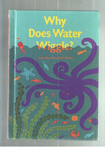 Why Does Water Wiggle? : Learning About the World (Celebrate Reading! Book D) [Hardcover] Scott Foresman