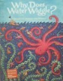 Why Does Water Wiggle?: Learning About the World [Hardcover] Joanna Cole; Philip Cole; Gordon Penrose; Pat Mora; David A. Adler; Janet Stevens; Nancy Ross Ryan; Julius Lester; Jane Burton and Leslie Jones Little