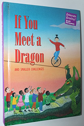 Celebrate Reading! If You Meet a Dragon And Smaller Challenges [Hardcover] Scott Foresman