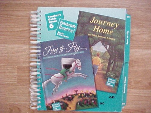Teacher's Guide Grade 6 Free To Fly / Journey Home (Scott Foresman Celebrate Reading) [Spiral-bound] Scott Foresman