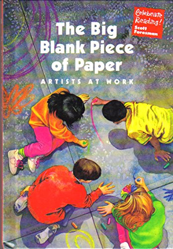 The Big Blank Piece of Paper: Artists At Work [Textbook Binding] ScottForesman, div of HarperCollins Pub