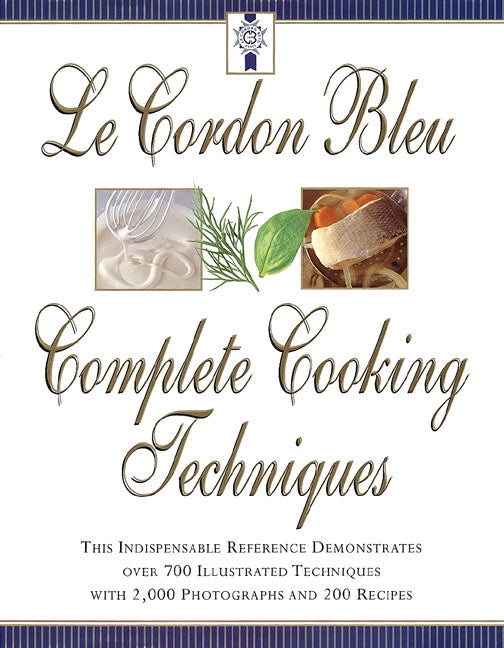 Le Cordon Bleu's Complete Cooking Techniques