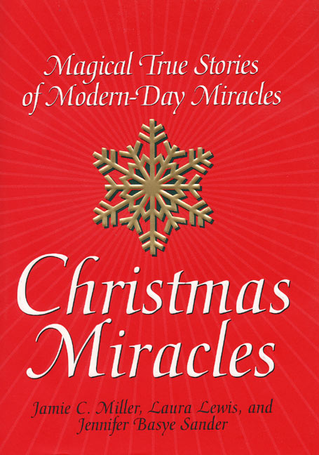 Christmas Miracles: Magical True Stories of Modern-Day Miracles