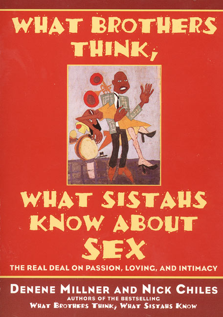 What Brothers Think, What Sistahs Know About Sex