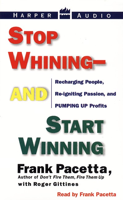 Stop Whining--and Start Winning