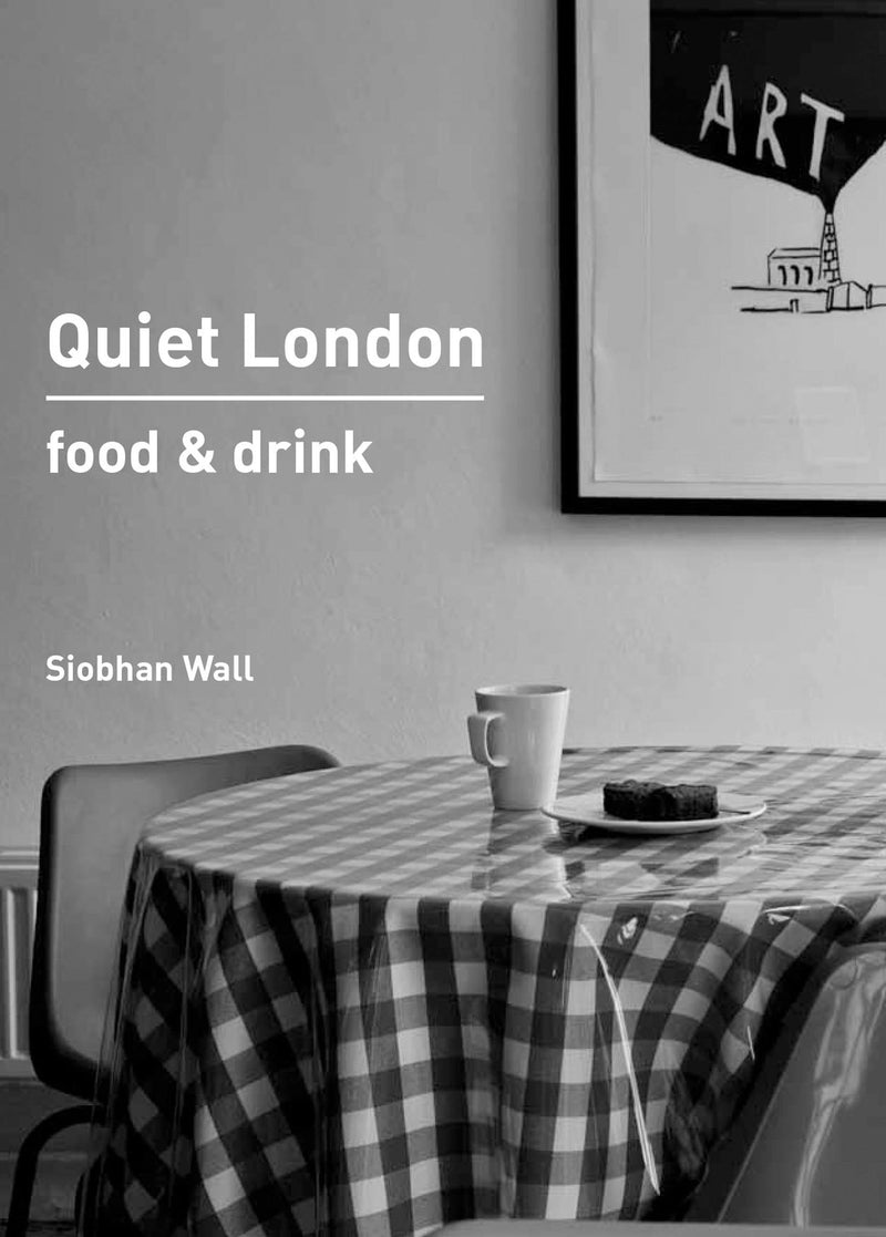 Quiet London: Food & Drink