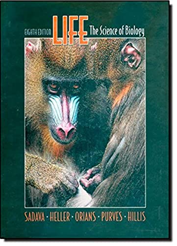 Life: The Science of Biology Sadava, David E.; Heller, H. Craig; Orians, Gordon H.; Purves, William K. and Hillis, David M.