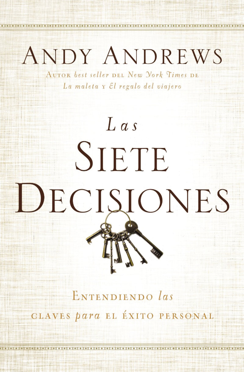 Las siete decisiones: Claves hacia el éxito personal