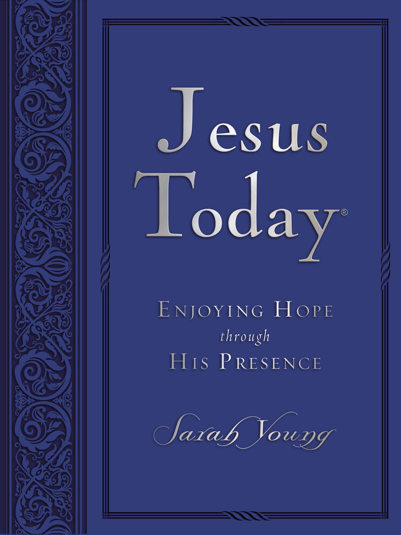 Jesus Today, Large Text Blue Leathersoft, with Full Scriptures: Experience Hope Through His Presence (A 150-Day Devotional)