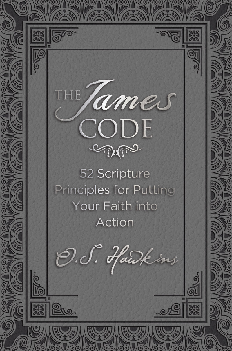 The James Code: 52 Scripture Principles for Putting Your Faith into Action