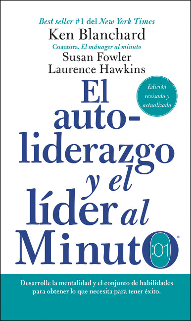 autoliderazgo y el líder al minuto: Desarrolle la mentalidad y el conjunto de habilidades  para obtener lo que necesita para tener éxito