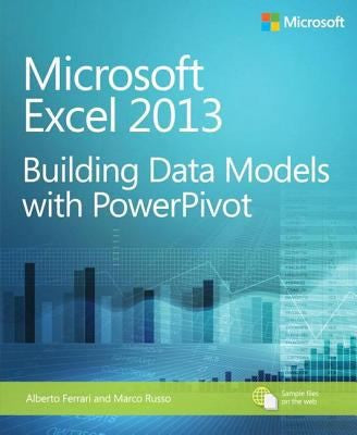 Microsoft Excel 2013 Building Data Models With Powerpivot