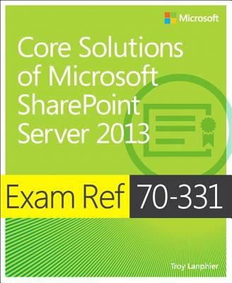 Exam Ref 70 331 Core Solutions Of Microsoft Sharepoint Server 2013 Mcse