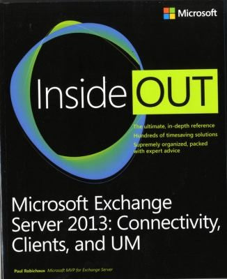 Microsoft Exchange Server 2013 Inside Out Connectivity Clients & Um
