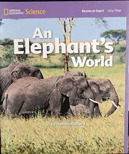 National Geographic Science 1-2 (Life Science: Living Things): Become an Expert: An Elephantâ€™s World [Paperback] National Geographic Learning