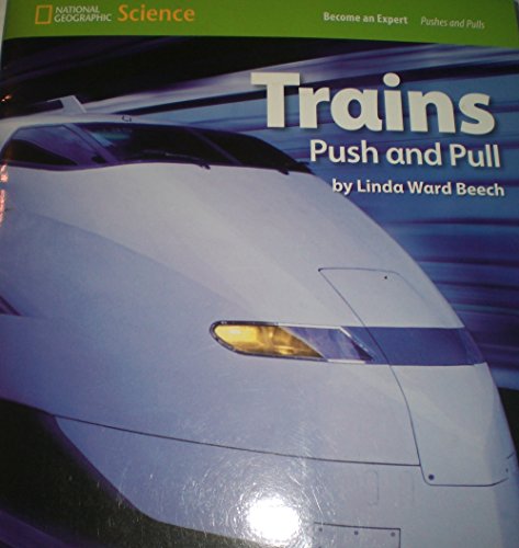 National Geographic Science 1-2 (Physical Science: Pushes and Pulls): Become an Expert: Trains Push and Pull [Paperback] National Geographic Learning