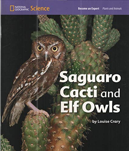 National Geographic Science 1-2 (Life Science: Plants and Animals): Become an Expert: Saguaro Cacti and Elf Owls