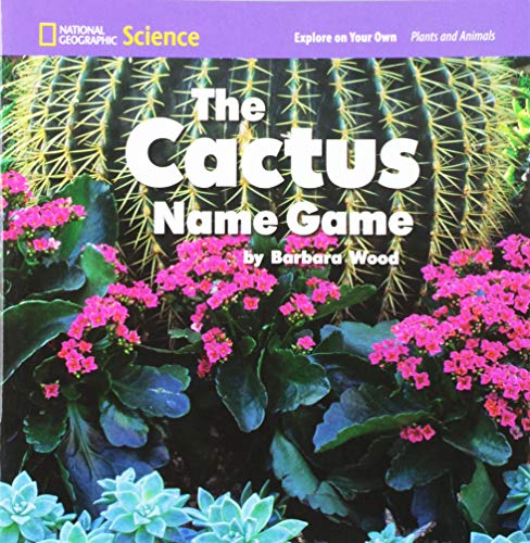 National Geographic Science 1-2 (Life Science: Plants and Animals): Explore on Your Own: The Cactus Name Game [Paperback] National Geographic Learning