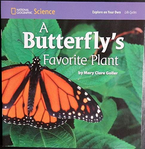 National Geographic Science 1-2 (Life Science: Life Cycles): Explore on Your Own: A Butterflyâ€™s Favorite Plant [Paperback] National Geographic Learning