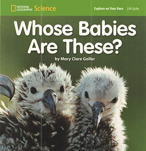 National Geographic Science 1-2 (Life Science: Life Cycles): Explore on Your Own: Whose Babies Are These? [Paperback] National Geographic Learning