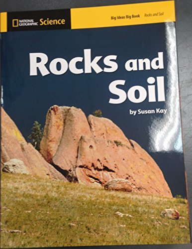 Rocks and Soil, National Geographic Science Big Ideas Big Book [Staple Bound] Susan Kay