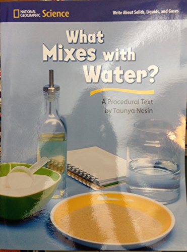 National Geographic Science: What Mixes with Water? (Write About Solids, Liquids, and Gases) [Paperback] Taunya Nesin