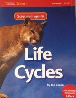 National Geographic Science 1-2 (Life Science: Life Cycles): Science Inquiry Book (NG Science 1/2) Bell, Randy; Butler, Malcolm; Lederman, Judith; Trundle, Kathy Cabe and Duke, Nell