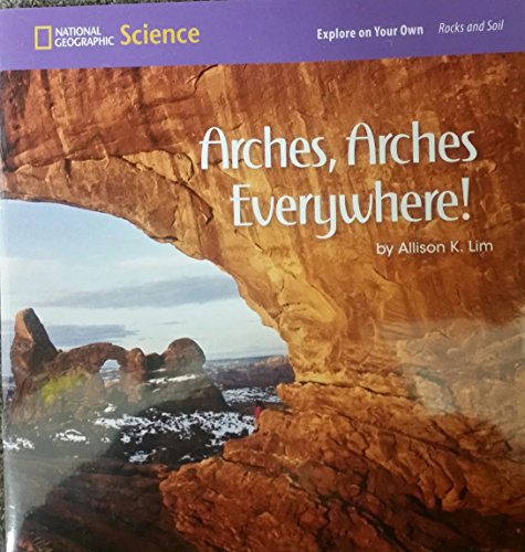 National Geographic Science 1-2 (Earth Science: Rocks and Soil): Explore on Your Own: Arches, Arches Everywhere!, 8-pack
