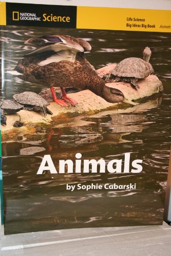 National Geographic Science K (Life Science: Animals): Big Ideas Big Book Bell, Randy; Butler, Malcolm; Lederman, Judith; Trundle, Kathy Cabe and Duke, Nell